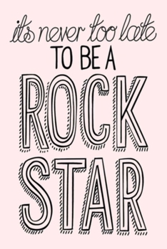 Paperback its never too late TO BE A ROCK STAR: A Gratitude Journal to Win Your Day Every Day, 6X9 inches, Blush Pink matte cover, 111 pages (Growth Mindset Jou Book