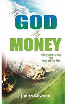 Paperback My God, My Money: Finding Balance between Your Money and Your Faith Book