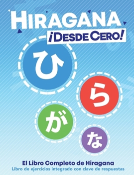 Paperback Hiragana ¡Desde Cero!: El Libro Completo de Hiragana con Ejercicios Integrados [Spanish] Book