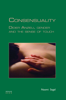Paperback Consensuality: Didier Anzieu, Gender and the Sense of Touch Book