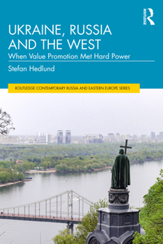 Paperback Ukraine, Russia and the West: When Value Promotion Met Hard Power Book