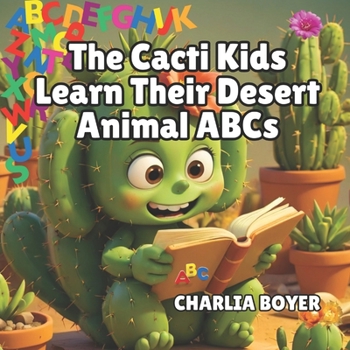 Paperback The Cacti Kids Learn The Desert Animal ABCs Book