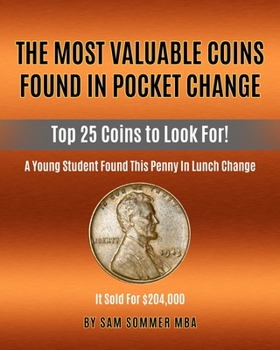 Paperback The Most Valuable Coins Found In Pocket Change: Top 25 Coins To Look For! Book