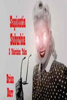 Paperback Sapientia Suburbia: Three Television Tales Book