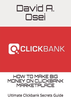 Paperback How to Make Big Money on Clickbank Marketplace: Ultimate Clickbank Secrets Guide Book