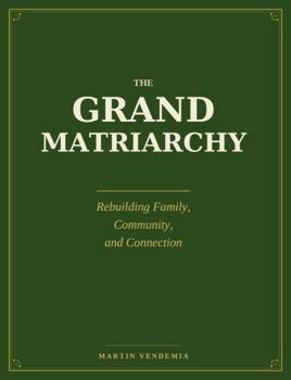 Paperback The Grand Matriarchy: Rebuilding Family, Community, and Connection Book