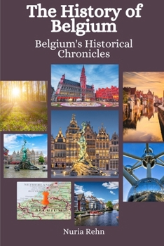 Paperback The History of Belgium: Belgium's Historical Chronicles Book