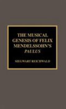 Hardcover The Musical Genesis of Felix Mendelssohn's Paulus Book