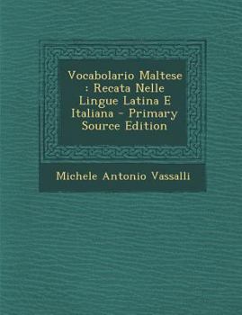 Paperback Vocabolario Maltese: Recata Nelle Lingue Latina E Italiana - Primary Source Edition [Italian] Book