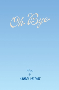 Paperback Ok Bye: Poems by Andrea Victory Book