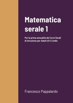 Paperback Matematica serale 1: Per la prima annualità dei Corsi Serali di Istruzione per Adulti di II Livello [Italian] Book