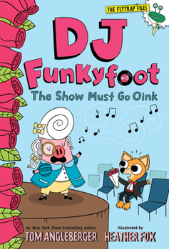 DJ Funkyfoot: The Show Must Go Oink (DJ Funkyfoot #3) - Book #3 of the DJ Funkyfoot