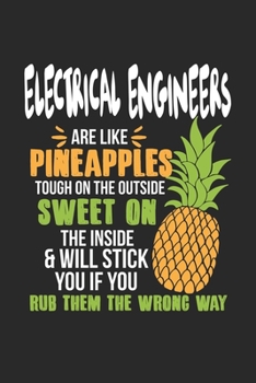 Paperback Electrical Engineers Are Like Pineapples. Tough On The Outside Sweet On The Inside: Electrical Engineer. Blank Composition Notebook to Take Notes at W Book