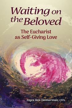 Paperback Waiting on the Beloved: The Eucharist as Self-Giving Love Book