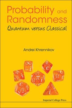 Hardcover Probability and Randomness: Quantum Versus Classical Book