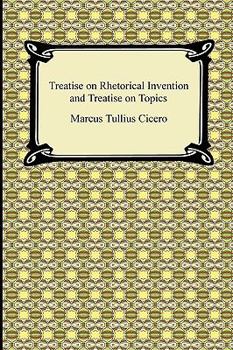 Treatise on Rhetorical Invention and Treatise on Topics