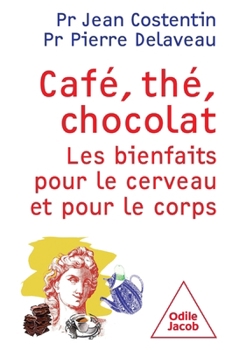 Paperback Café, thé, chocolat: Les bienfaits pour le cerveau et le corps [French] Book