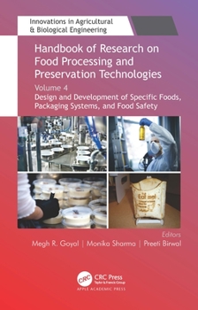 Handbook of Research on Food Processing and Preservation Technologies: Volume 4: Design and Development of Specific Foods, Packaging Systems, and Food ... in Agricultural & Biological Engineering)