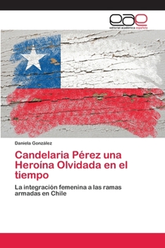 Paperback Candelaria Pérez una Heroína Olvidada en el tiempo [Spanish] Book