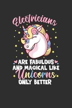 Electricians Are Fabulous And Magical Like Unicorns Only Better: Personal Planner 24 month 100 page 6 x 9 Dated Calendar Notebook For 2020-2021 Academic Year