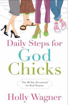 Paperback Daily Steps for God Chicks: The 90-Day Devotional for Real Women Book