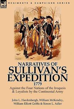 Hardcover Narratives of Sullivan's Expedition, 1779: Against the Four Nations of the Iroquois & Loyalists by the Continental Army Book