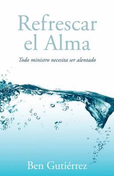 Paperback Refrescar el Alma: Todo Ministro Necesita Ser Alentado [Spanish] Book