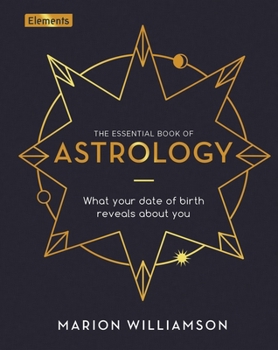 Hardcover The Essential Book of Astrology: What Your Date of Birth Reveals about You Book