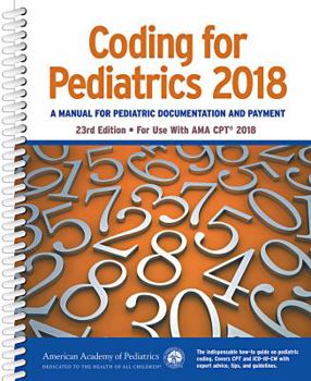 Spiral-bound Coding for Pediatrics 2018: A Manual of Pediatric Documentation and Payment Book