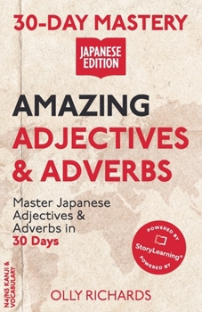 Paperback 30-Day Mastery: Amazing Adjectives & Adverbs: Master Japanese Adjectives & Adverbs in 30 Days Book