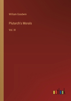 Paperback Plutarch's Morals: Vol. III Book