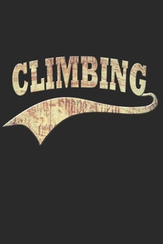 BERGSTEIGEN NOTIZBUCH: Bergsteigen Notizbuch die Perfekte Geschenkidee für Bergsteiger oder Klettern Fans. Das Taschenbuch hat 120 weiße Seiten mit ... skizzieren unterstützten. (German Edition)