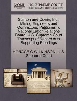 Paperback Salmon and Cowin, Inc., Mining Engineers and Contractors, Petitioner, V. National Labor Relations Board. U.S. Supreme Court Transcript of Record with Book