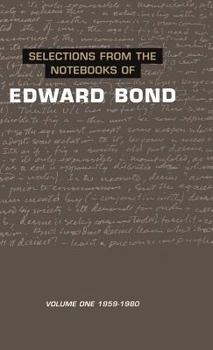 Hardcover Selections from the Notebooks of Edward Bond: Volume One: 1959-1980 Book