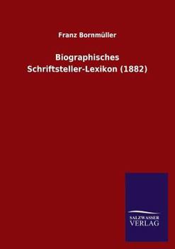 Paperback Biographisches Schriftsteller-Lexikon (1882) [German] Book