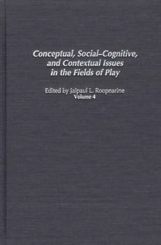 Hardcover Conceptual, Social-Cognitive, and Contextual Issues in the Fields of Play Book