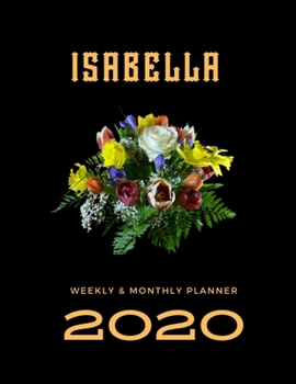 2020 Weekly & Monthly Planner: Isabella...This Beautiful Planner is for You-Reach Your Goals / Journal for Women & Teen Girls / Dreams Tracker & Goals ... Agenda Schedule Organizer / 8,5 x 11 inch