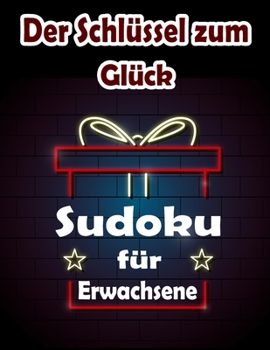 Paperback Der Schlüssel zum Glück: Sudoku für Erwachsene [German] Book