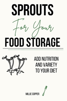 Paperback Sprouts for Your Food Storage: Add Nutrition and Variety to Your Diet Book