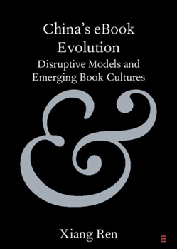 Paperback China's eBook Evolution: Disruptive Models and Emerging Book Cultures Book