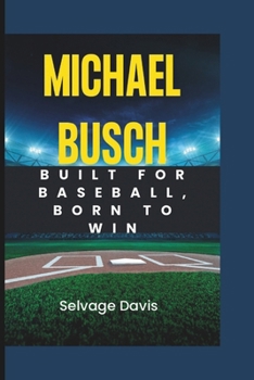 Paperback Michael Busch: Built for Baseball, Born to Win Book
