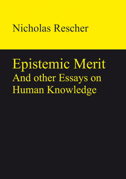 Hardcover Epistemic Merit: And Other Essays on Human Knowledge Book