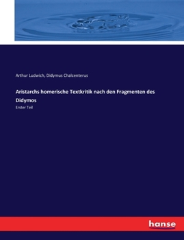 Paperback Aristarchs homerische Textkritik nach den Fragmenten des Didymos: Erster Teil [German] Book