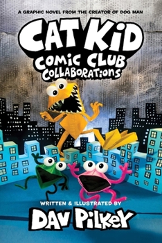 Hardcover Cat Kid Comic Club 4: Collaborations: From the Creator of Dog Man Book