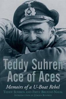 Hardcover Teddy Suhren, Ace of Aces: Memoirs of a U-Boat Rebel Book
