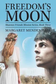 Freedom's Moon - Book #3 of the Shawnee Friends Mission