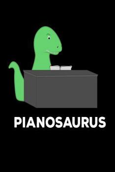 Paperback Pianosaurus: T-Rex Pianist Gift Notebook for Kids Book