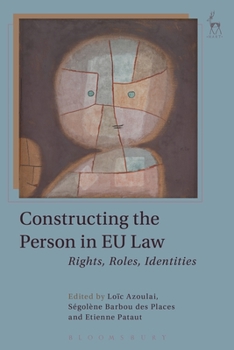 Hardcover Constructing the Person in EU Law: Rights, Roles, Identities Book