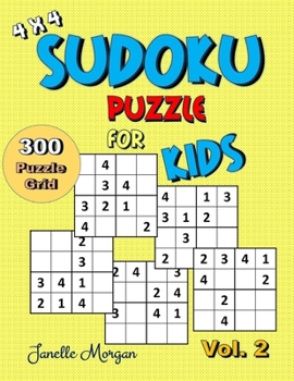 4 x 4 Sudoku Puzzle For Kids: Fun Game For Kids Soduku Puzzle Grid For Improving Logical Skills - Easy 4 x 4 Grids Sudoku Puzzle Books For Young Chi