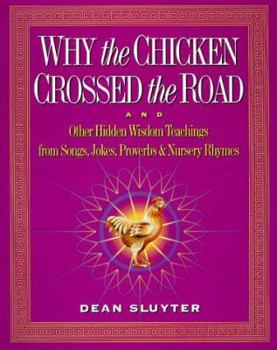 Paperback Why the Chicken Crossed the Road: & Other Hidden Enlightenment Teachings from the Buddha to Bebop to Mother Goose Book